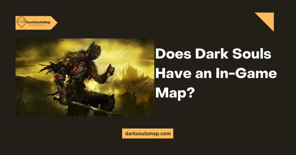 Does Dark Souls Have an In-Game Map