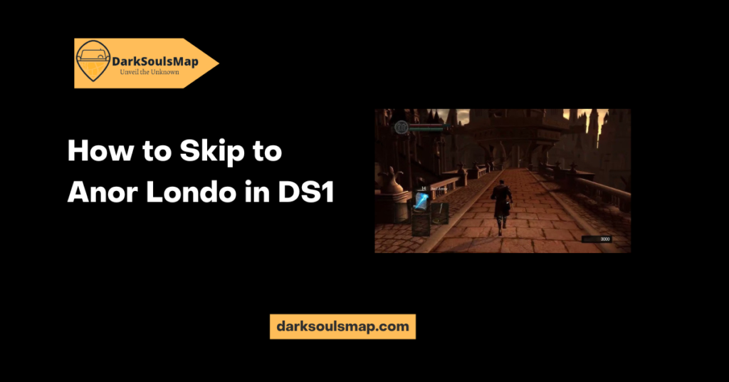 How to Skip to Anor Londo in DS1