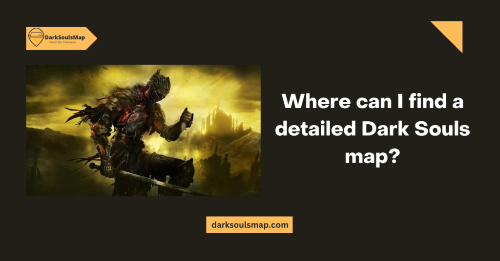 Where can I find a detailed Dark Souls map